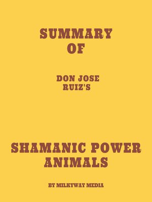 cover image of Summary of don Jose Ruiz's Shamanic Power Animals